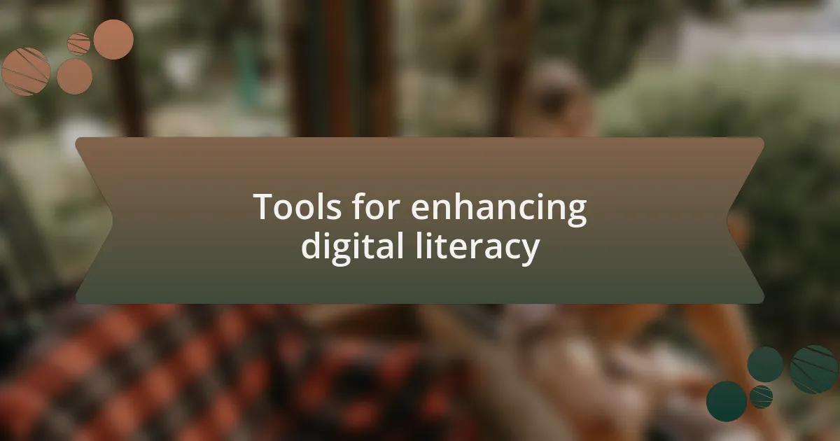 Tools for enhancing digital literacy
