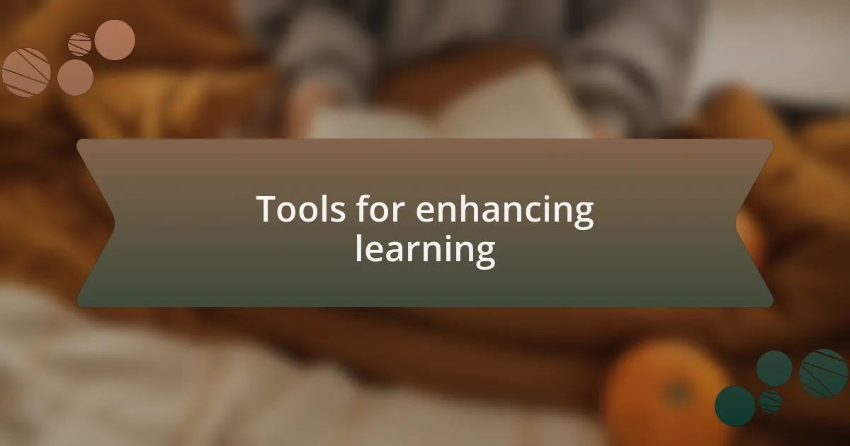 Tools for enhancing learning