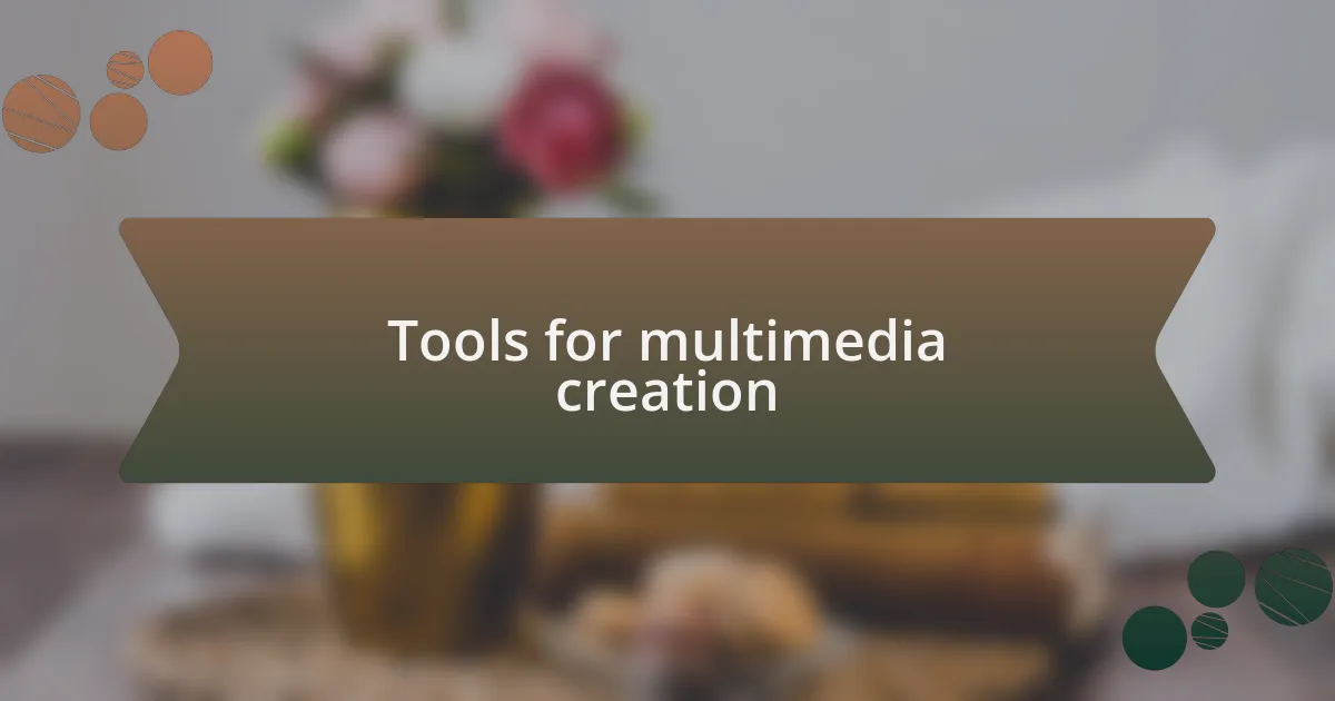 Tools for multimedia creation