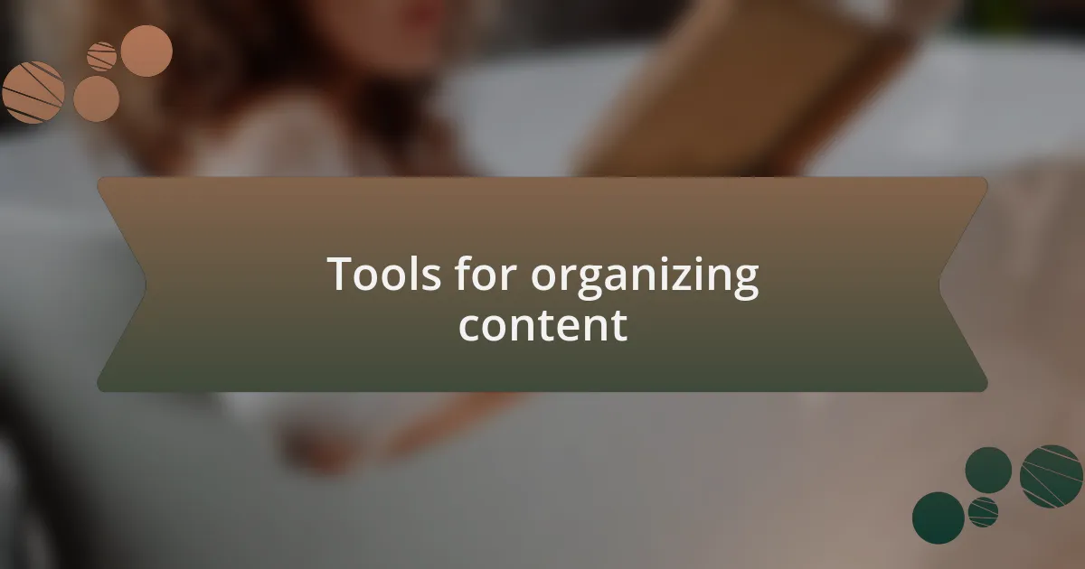 Tools for organizing content