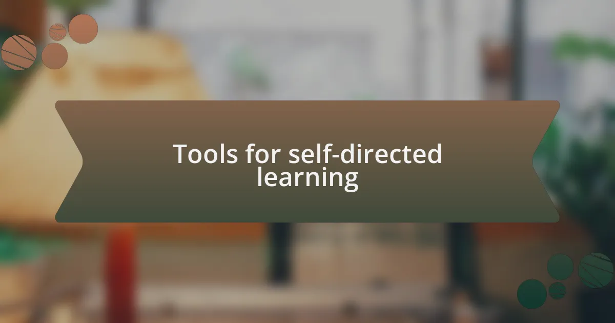 Tools for self-directed learning
