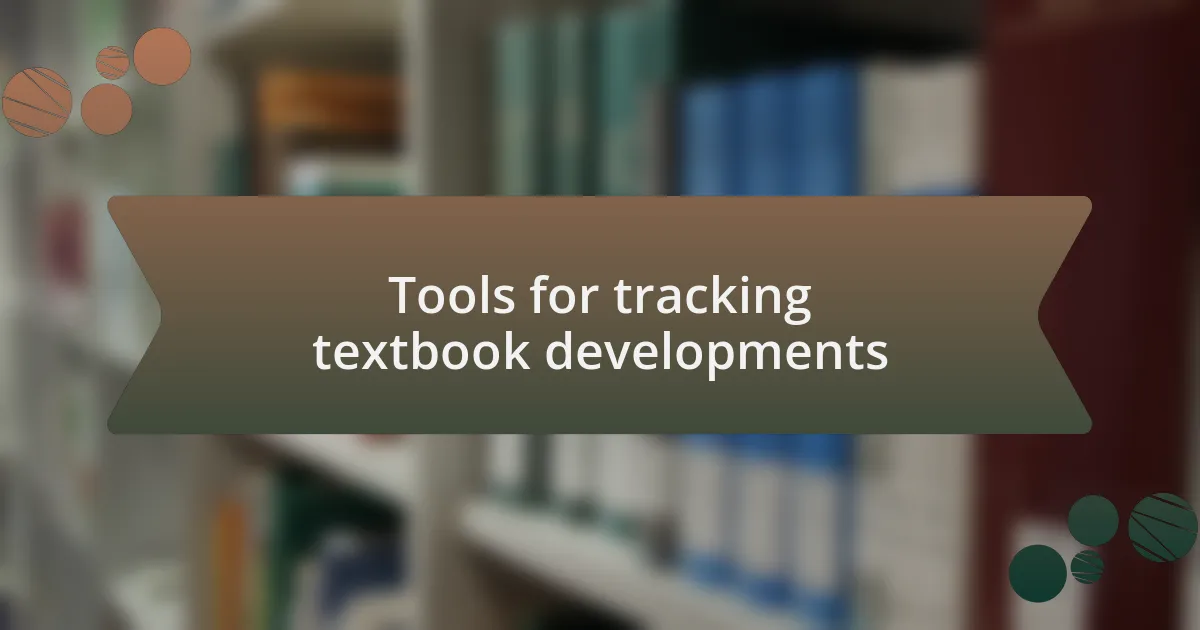 Tools for tracking textbook developments