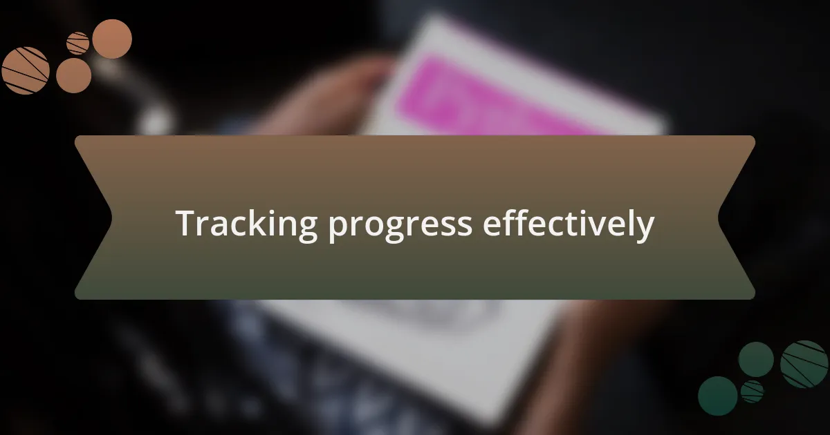 Tracking progress effectively