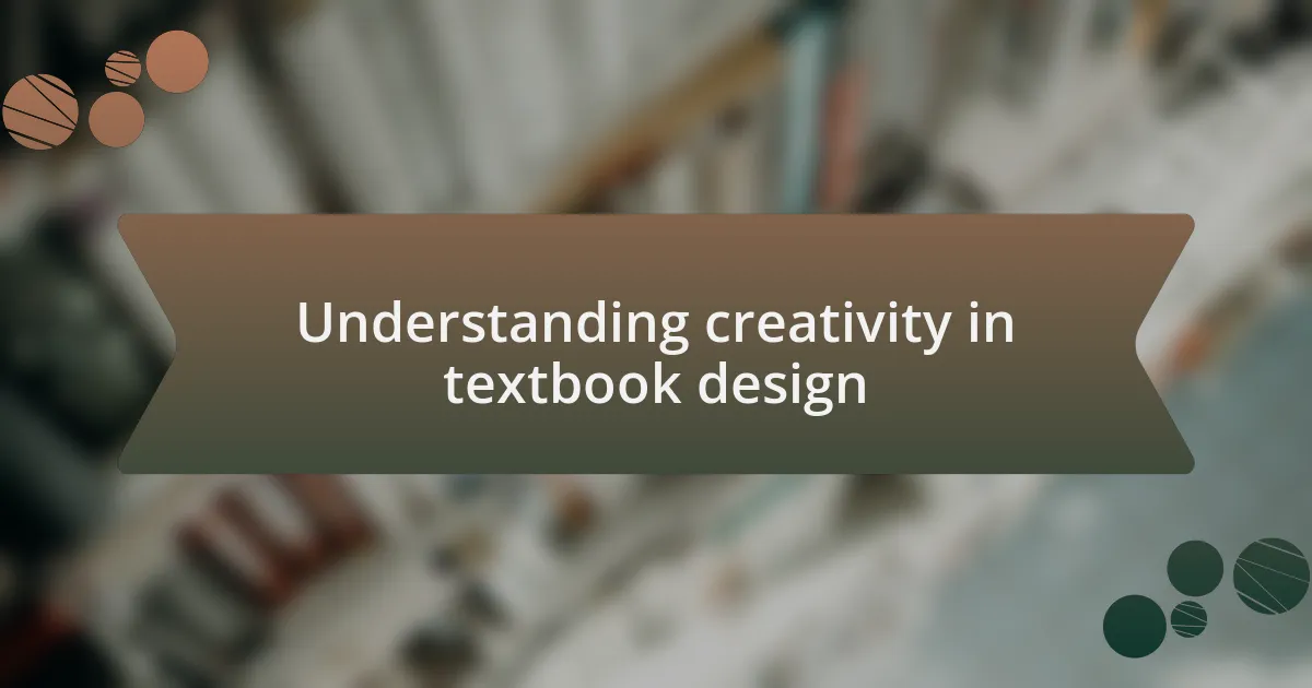 Understanding creativity in textbook design