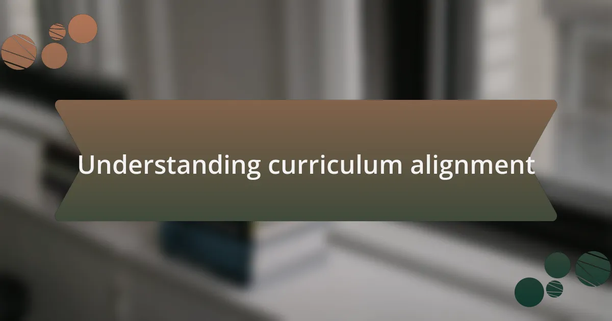 Understanding curriculum alignment