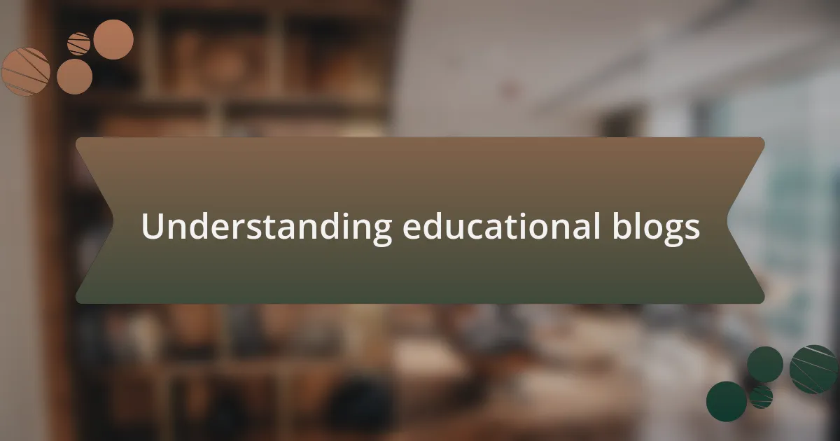 Understanding educational blogs