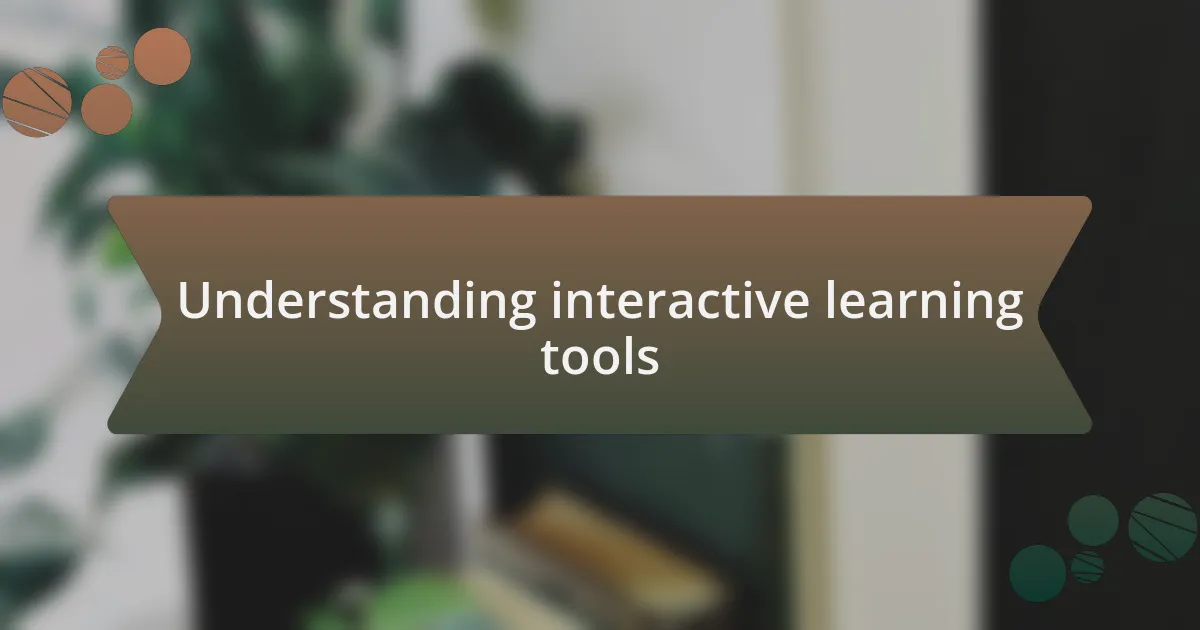 Understanding interactive learning tools