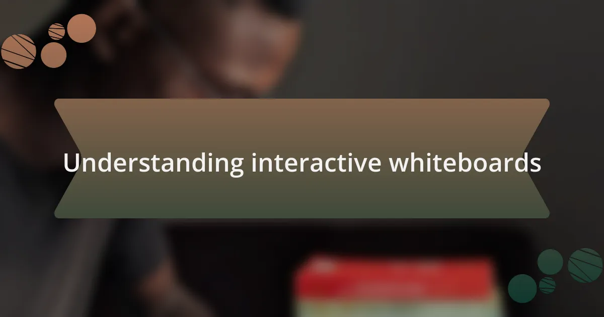 Understanding interactive whiteboards