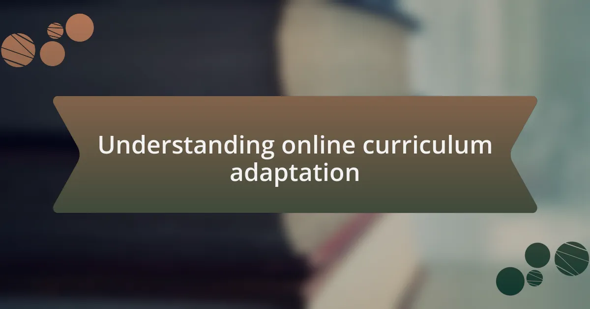 Understanding online curriculum adaptation
