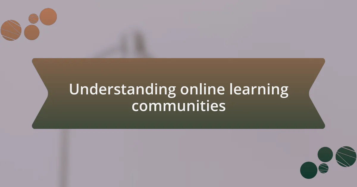 Understanding online learning communities