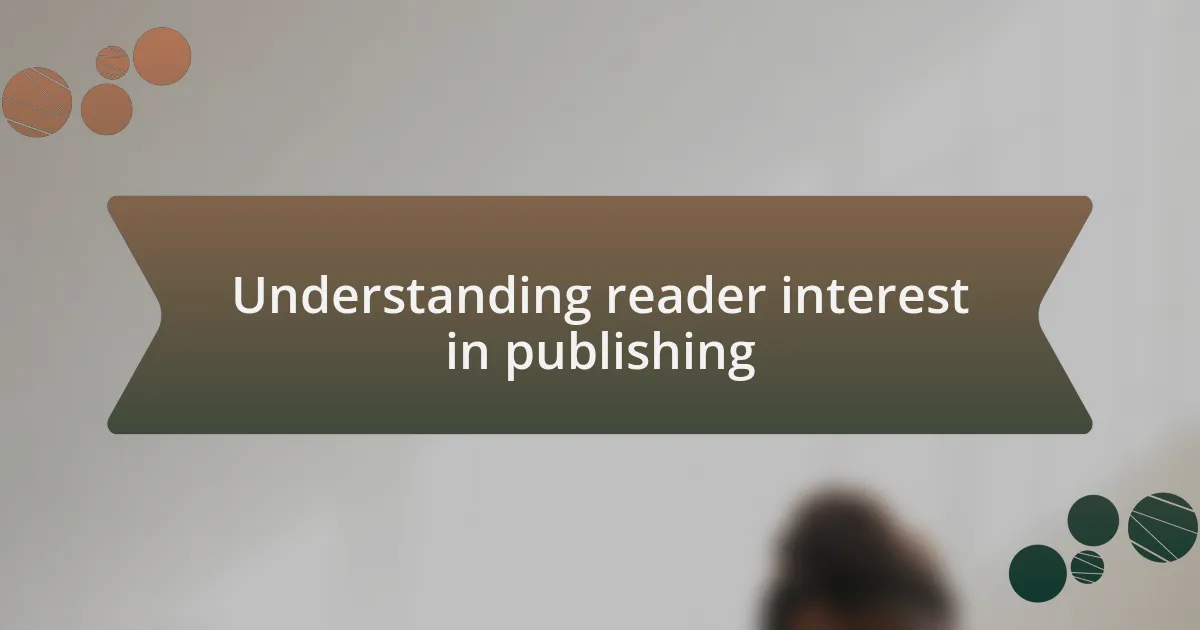 Understanding reader interest in publishing