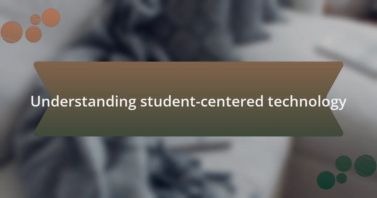 Understanding student-centered technology